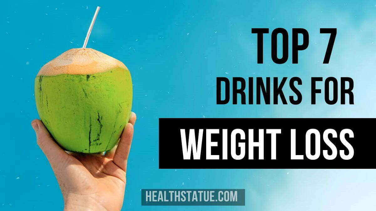 Discover Top 7 Drinks for Weight Loss