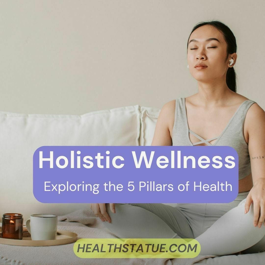 Holistic Wellness Exploring the 5 Pillars of Health