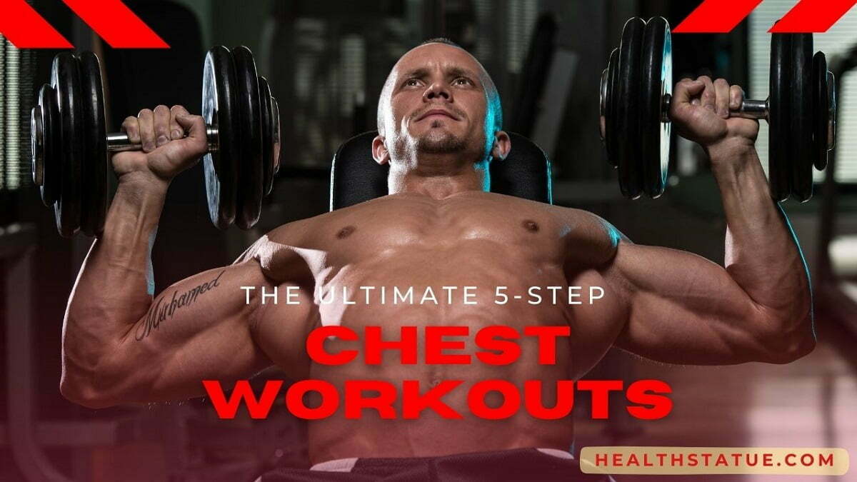 The Ultimate 5-Step Chest Workouts